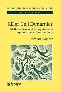 Killer Cell Dynamics: Mathematical and Computational Approaches to Immunology - Dominik Wodarz - cover