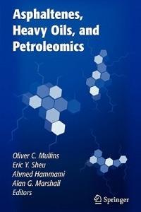 Asphaltenes, Heavy Oils, and Petroleomics - Oliver C. Mullins,Eric Y. Sheu,Ahmed Hammami - cover