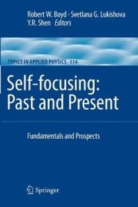Self-focusing: Past and Present: Fundamentals and Prospects - cover