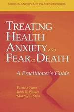 Treating Health Anxiety and Fear of Death: A Practitioner's Guide