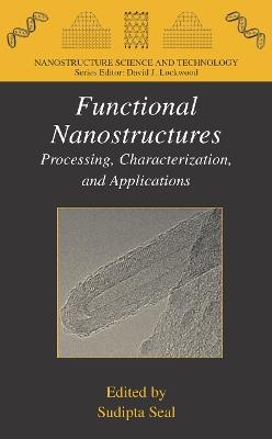 Functional Nanostructures: Processing, Characterization, and Applications - cover