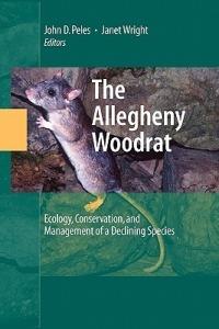 The Allegheny Woodrat: Ecology, Conservation, and Management of a Declining Species - cover