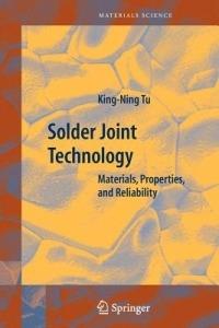 Solder Joint Technology: Materials, Properties, and Reliability - King-Ning Tu - cover
