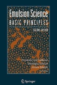 Emulsion Science: Basic Principles - Fernando Leal-Calderon,Veronique Schmitt,Jerome Bibette - cover