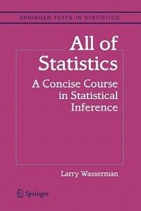 All of Statistics: A Concise Course in Statistical Inference - Larry Wasserman - cover