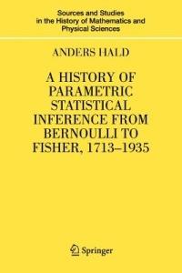 A History of Parametric Statistical Inference from Bernoulli to Fisher, 1713-1935 - Anders Hald - cover