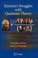 Einstein’s Struggles with Quantum Theory: A Reappraisal