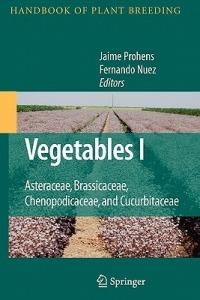 Vegetables I: Asteraceae, Brassicaceae, Chenopodicaceae, and Cucurbitaceae - cover