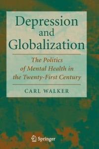 Depression and Globalization: The Politics of Mental Health in the 21st Century - Carl Walker - cover