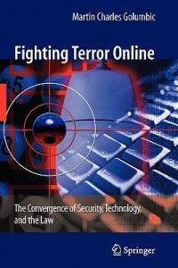 Fighting Terror Online: The Convergence of Security, Technology, and the Law - Martin Charles Golumbic - cover