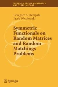 Symmetric Functionals on Random Matrices and Random Matchings Problems - Grzegorz Rempala,Jacek Wesolowski - cover