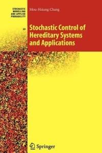 Stochastic Control of Hereditary Systems and Applications - Mou-Hsiung Chang - cover
