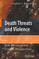 Death Threats and Violence: New Research and Clinical Perspectives
