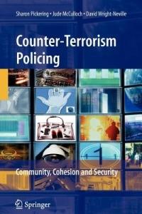Counter-Terrorism Policing: Community, Cohesion and Security - Sharon Pickering,Jude McCulloch,David Wright-Neville - cover