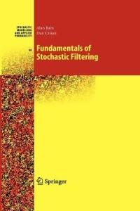 Fundamentals of Stochastic Filtering - Alan Bain,Dan Crisan - cover