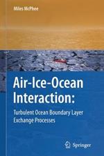 Air-Ice-Ocean Interaction: Turbulent Ocean Boundary Layer Exchange Processes