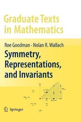 Symmetry, Representations, and Invariants - Roe Goodman,Nolan R. Wallach - cover