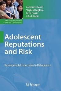 Adolescent Reputations and Risk: Developmental Trajectories to Delinquency - Annemaree Carroll,Stephen Houghton,Kevin Durkin - cover