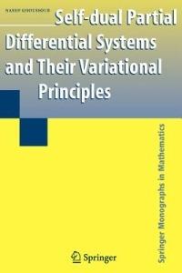 Self-dual Partial Differential Systems and Their Variational Principles - Nassif Ghoussoub - cover