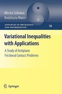 Variational Inequalities with Applications: A Study of Antiplane Frictional Contact Problems - Mircea Sofonea,Andaluzia Matei - cover