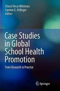 Case Studies in Global School Health Promotion: From Research to Practice - cover