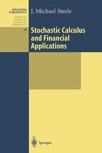Stochastic Calculus and Financial Applications - J. Michael Steele - cover