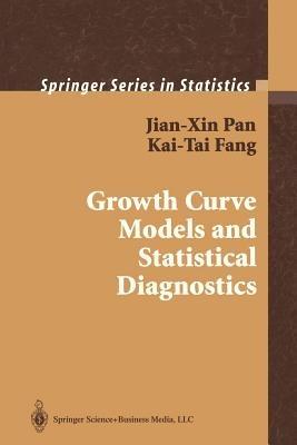 Growth Curve Models and Statistical Diagnostics - Jian-Xin Pan,Kai-Tai Fang - cover