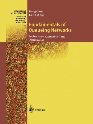Fundamentals of Queueing Networks: Performance, Asymptotics, and Optimization - Hong Chen,David D. Yao - cover
