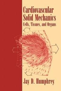 Cardiovascular Solid Mechanics: Cells, Tissues, and Organs - Jay D. Humphrey - cover