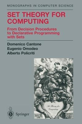 Set Theory for Computing: From Decision Procedures to Declarative Programming with Sets - Domenico Cantone,Eugenio Omodeo,Alberto Policriti - cover