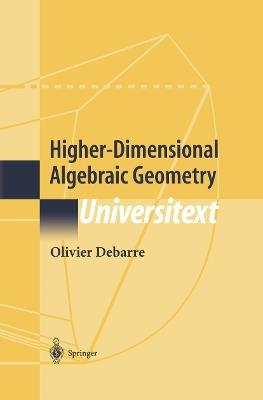 Higher-Dimensional Algebraic Geometry - Olivier Debarre - cover