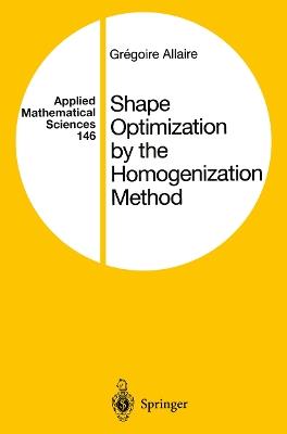 Shape Optimization by the Homogenization Method - Gregoire Allaire - cover
