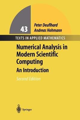 Numerical Analysis in Modern Scientific Computing: An Introduction - Peter Deuflhard,Andreas Hohmann - cover