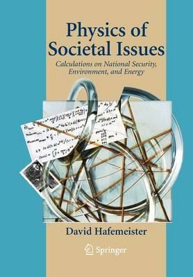 Physics of Societal Issues: Calculations on National Security, Environment, and Energy - David Hafemeister - cover