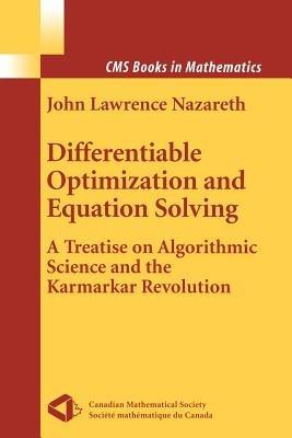 Differentiable Optimization and Equation Solving: A Treatise on Algorithmic Science and the Karmarkar Revolution - John L. Nazareth - cover