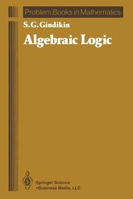 Algebraic Logic - Semen G. Gindikin - cover