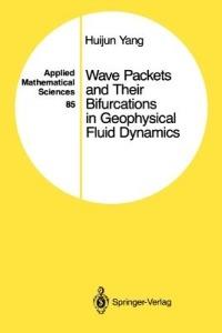 Wave Packets and Their Bifurcations in Geophysical Fluid Dynamics - Huijun Yang - cover