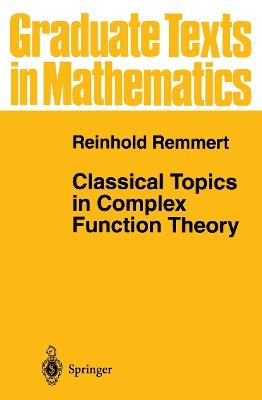 Classical Topics in Complex Function Theory - Reinhold Remmert - cover