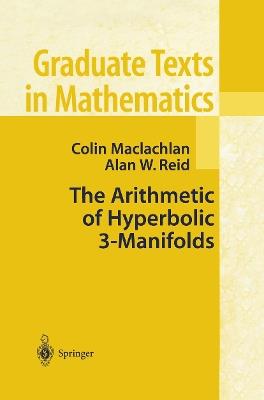 The Arithmetic of Hyperbolic 3-Manifolds - Colin Maclachlan,Alan W. Reid - cover
