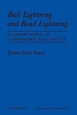 Ball Lightning and Bead Lightning: Extreme Forms of Atmospheric Electricity