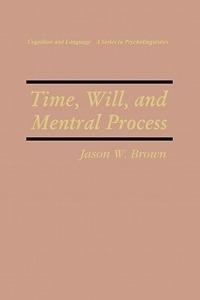 Time, Will, and Mental Process - Jason W. Brown - cover