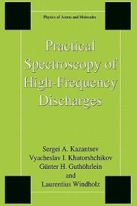 Practical Spectroscopy of High-Frequency Discharges - Sergi Kazantsev,Vyacheslav I. Khutorshchikov,Günter H. Guthöhrlein - cover