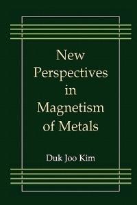 New Perspectives in Magnetism of Metals - Duk Joo Kim - cover