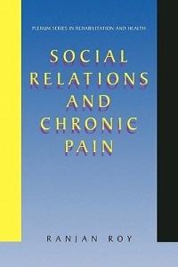 Social Relations and Chronic Pain - Ranjan Roy - cover