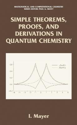 Simple Theorems, Proofs, and Derivations in Quantum Chemistry - Istvan Mayer - cover