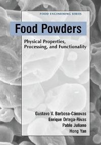 Food Powders: Physical Properties, Processing, and Functionality - Enrique Ortega-Rivas,Pablo Juliano,Hong Yan - cover