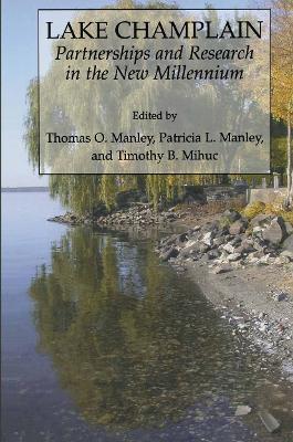 Lake Champlain: Partnerships and Research in the New Millennium - Tom Manley,Pat Manley,Timothy B. Mihuc - cover
