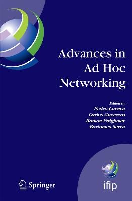 Advances in Ad Hoc Networking: Proceedings of the Seventh Annual Mediterranean Ad Hoc Networking Workshop, Palma de Mallorca, Spain, June 25-27, 2008 - cover