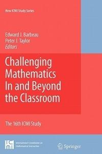 Challenging Mathematics In and Beyond the Classroom: The 16th ICMI Study - cover