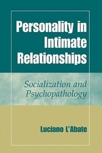 Personality in Intimate Relationships: Socialization and Psychopathology - Luciano L'Abate - cover